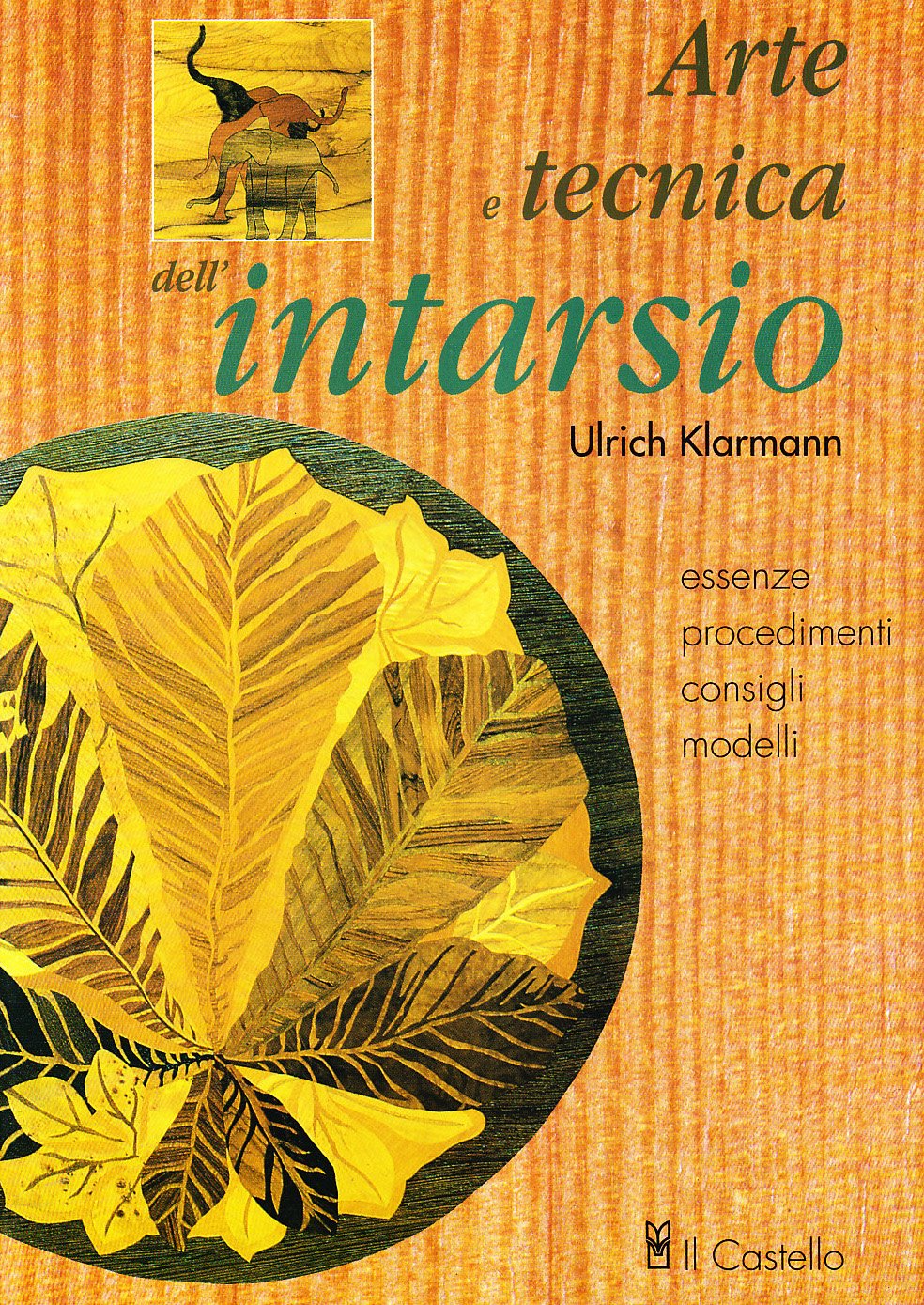 Arte e tecnica dell'intarsio. Essenze, procedimenti, consigli e modelli book