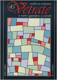 Quarantacinque modelli per realizzare vetrate a motivi geometrici book