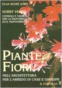 Piante e fiori (hobby verde). Nell'architettura per l'arredo di case e giardini book