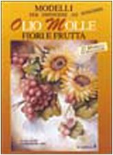 Modelli per dipingere ad olio molle. Fiori e frutta book