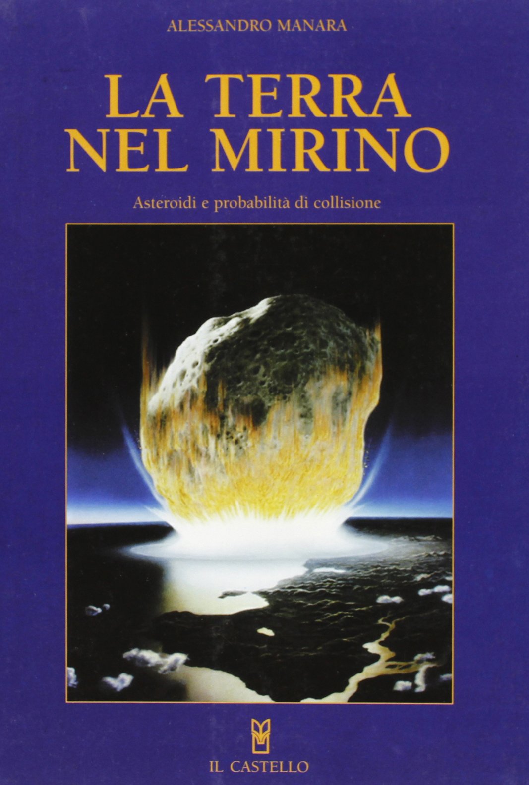 La Terra nel mirino. Asteroidi e probabilità di collisione. Ediz. illustrata book