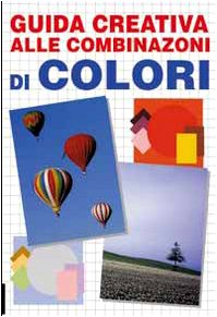 Guida creativa alle combinazioni di colori (Studi sul colore e grafica) Film, Art & Culture
