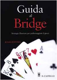 Guida al bridge. Ediz. illustrata (Enigmi e giochi di logica) Leisure & Fun