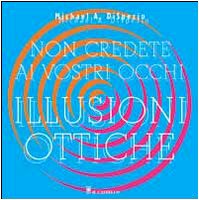 Non credete ai vostri occhi. Illusioni ottiche book