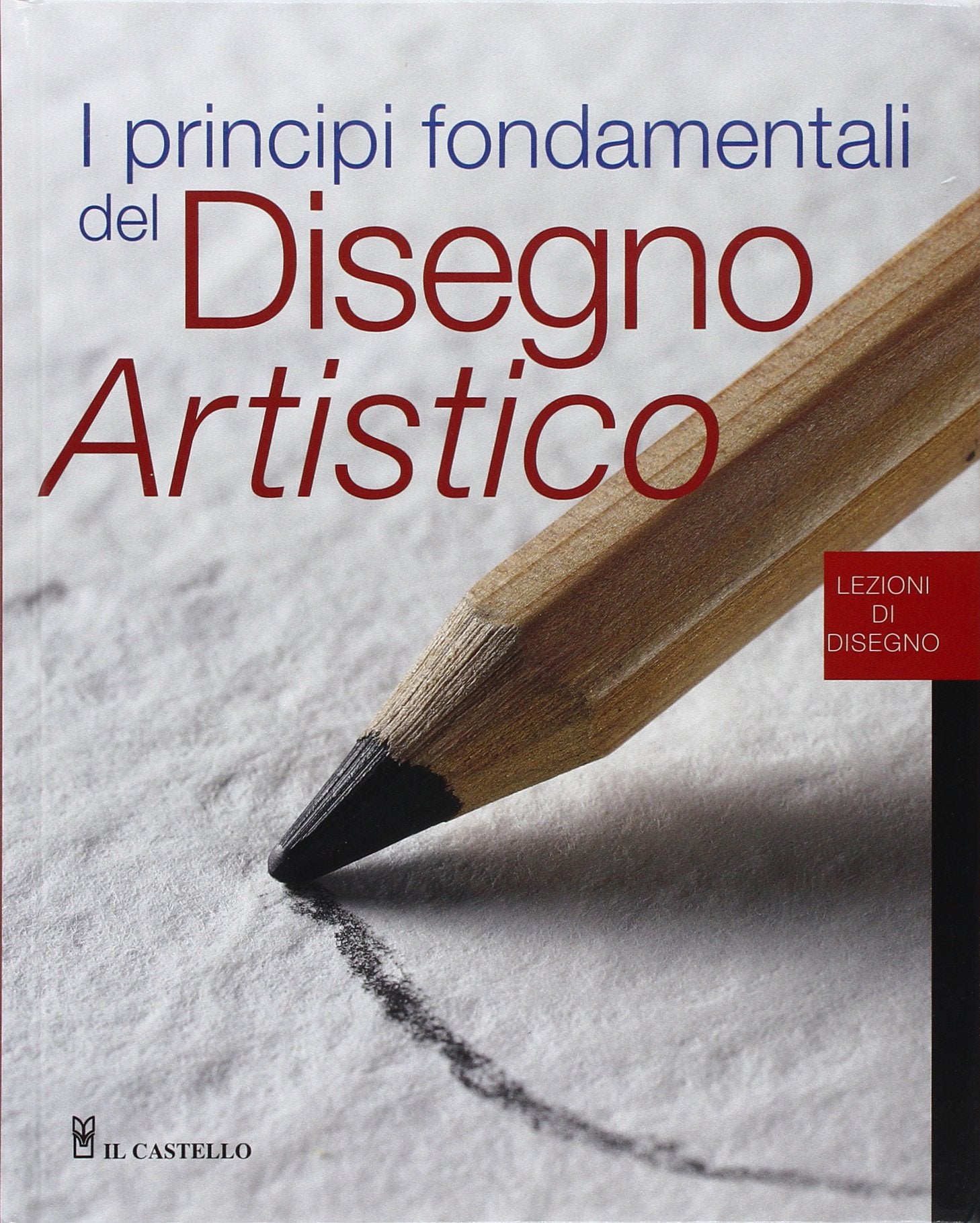 I principi fondamentali del disegno artistico (Disegno e tecniche pittoriche) Arts & Music