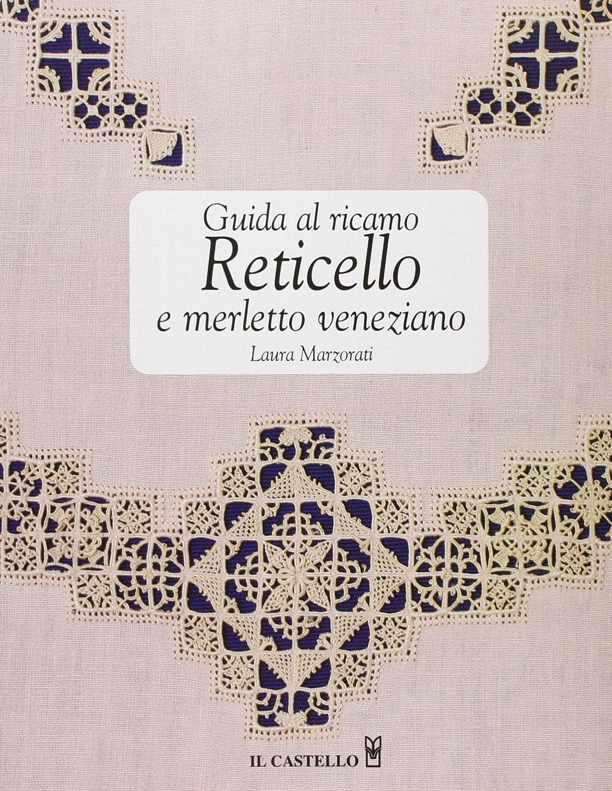 Guida al ricamo. Reticello e merletto veneziano Hobbies & Crafts