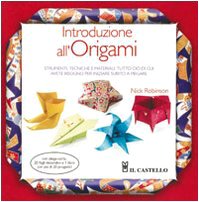 Introduzione all'origami. Strumenti, tecniche e materiali: tutto ciò di cui avete bisogno per iniziare subito a piegare. Ediz. illustrata book