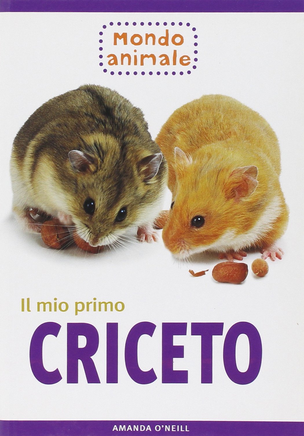 Il mio primo criceto. Ediz. illustrata (Animali) Pets