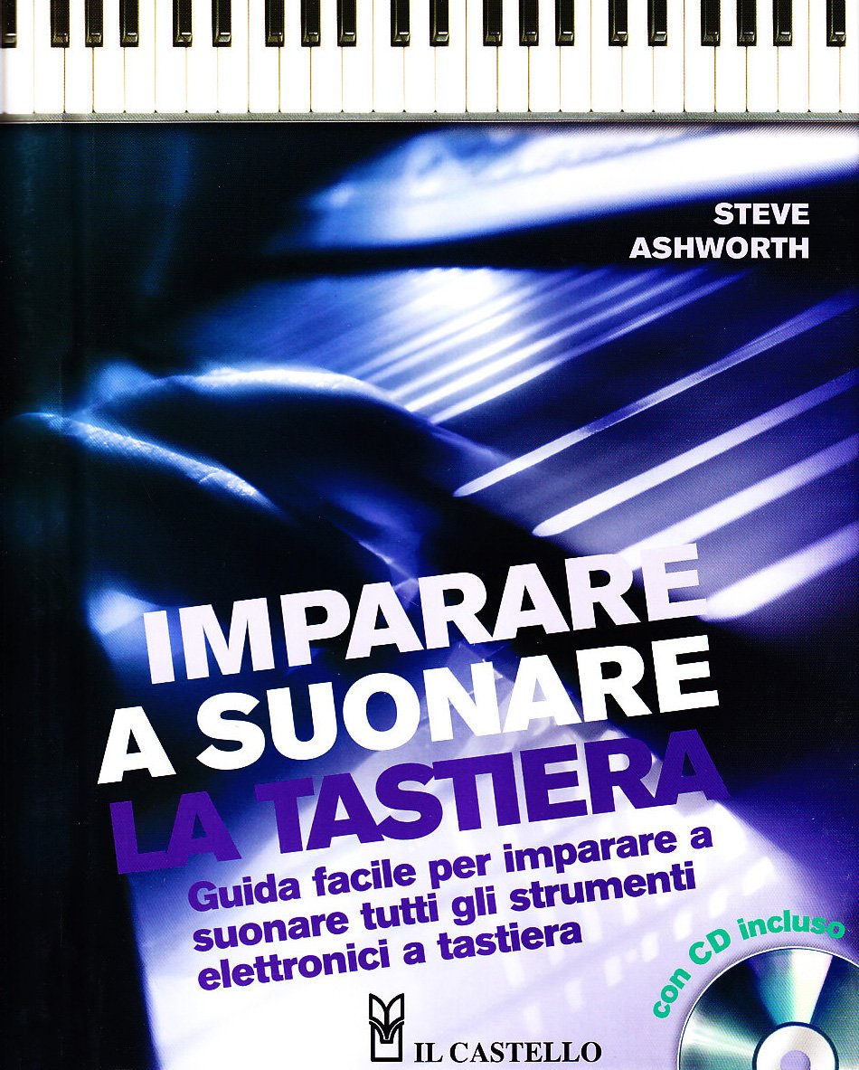 Imparare a suonare la tastiera. Guida facile per imparare a suonare tutti gli strumenti elettronici a tastiera. Con CD Audio Arts & Music