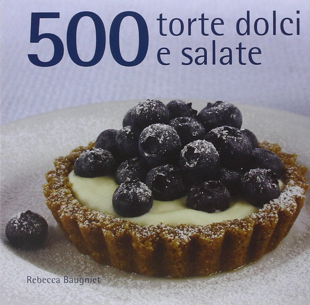 500 torte dolci e salate book