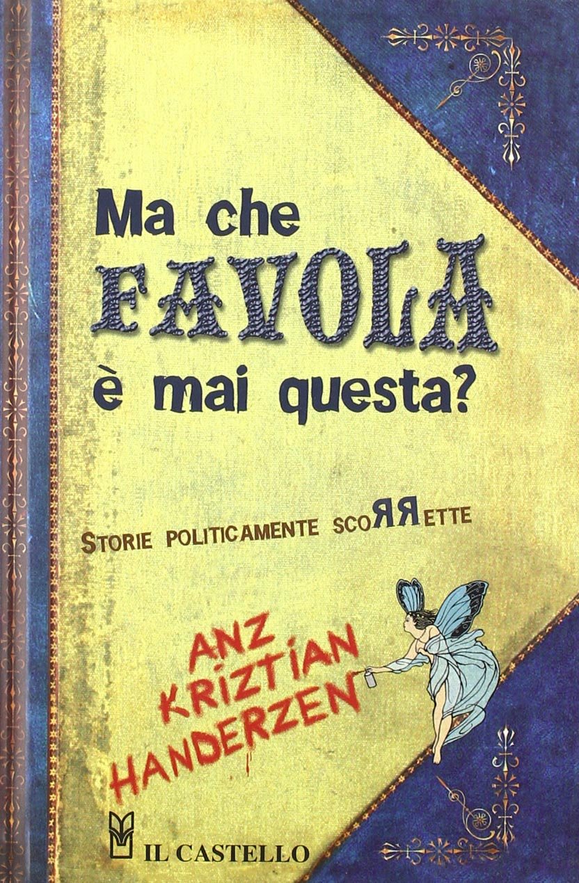 Ma che favola è mai questa? Storie politicamente scorrette book