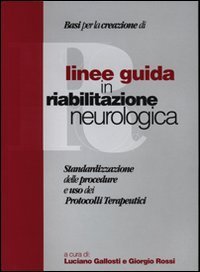 Linee guida in riabilitazione neurologica. Standardizzazione delle procedure e uso dei protocolli terapeutici book