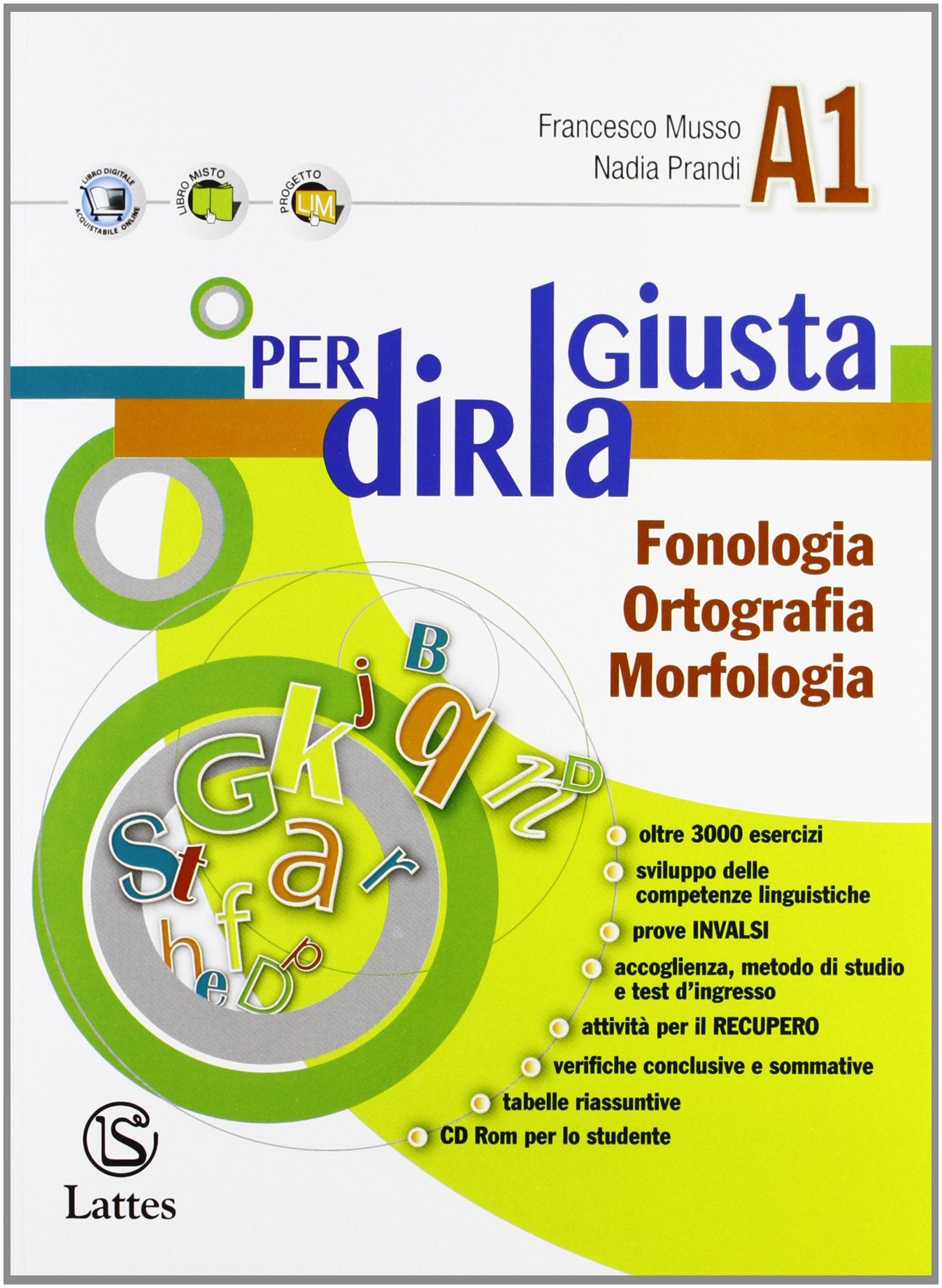 Per dirla giusta. Vol. A1: Fonologia, ortografia, morfologia-Vol. A2: Sintassi-Accoglienza metodo studio-Il mio quaderno INVALSI. Per la Scuola media. Con CD-ROM Professional & Reference Books