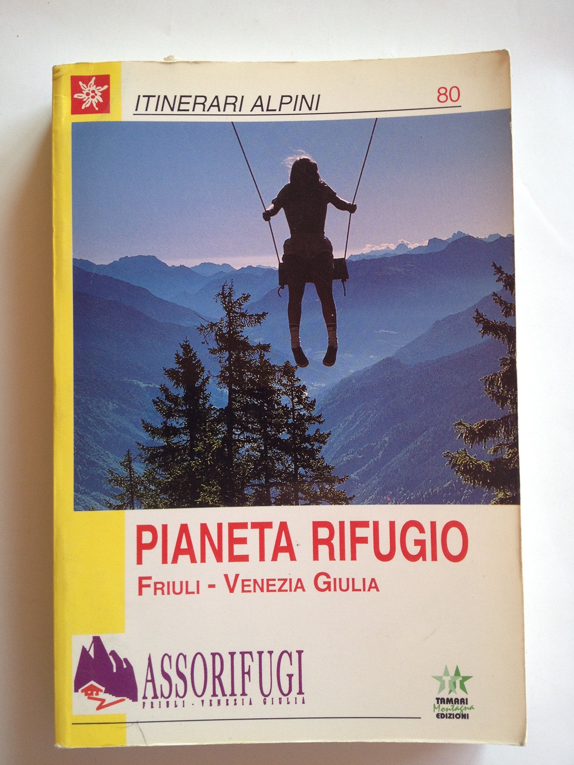 Pianeta rifugio: Friuli Venezia Giulia (Itinerari alpini) Leisure & Fun