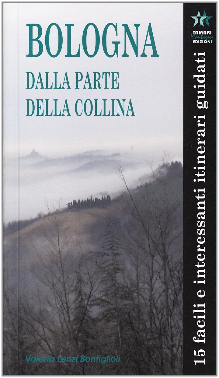 Bologna. Dalla parte della collina. 15 facili e interessanti itinerari guidati book