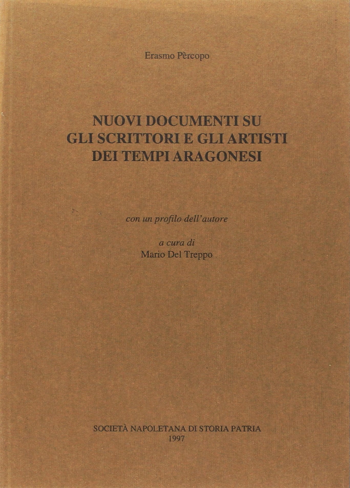 Nuovi documenti su gli scrittori e gli artisti dei tempi aragonesi (rist. anast.) book