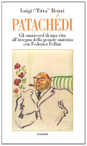 Patachédi. Gli amarcord di un avvocato di provincia all'insegna della grande amicizia con Federico Fellini (Studi felliniani) Contemporary literature Books