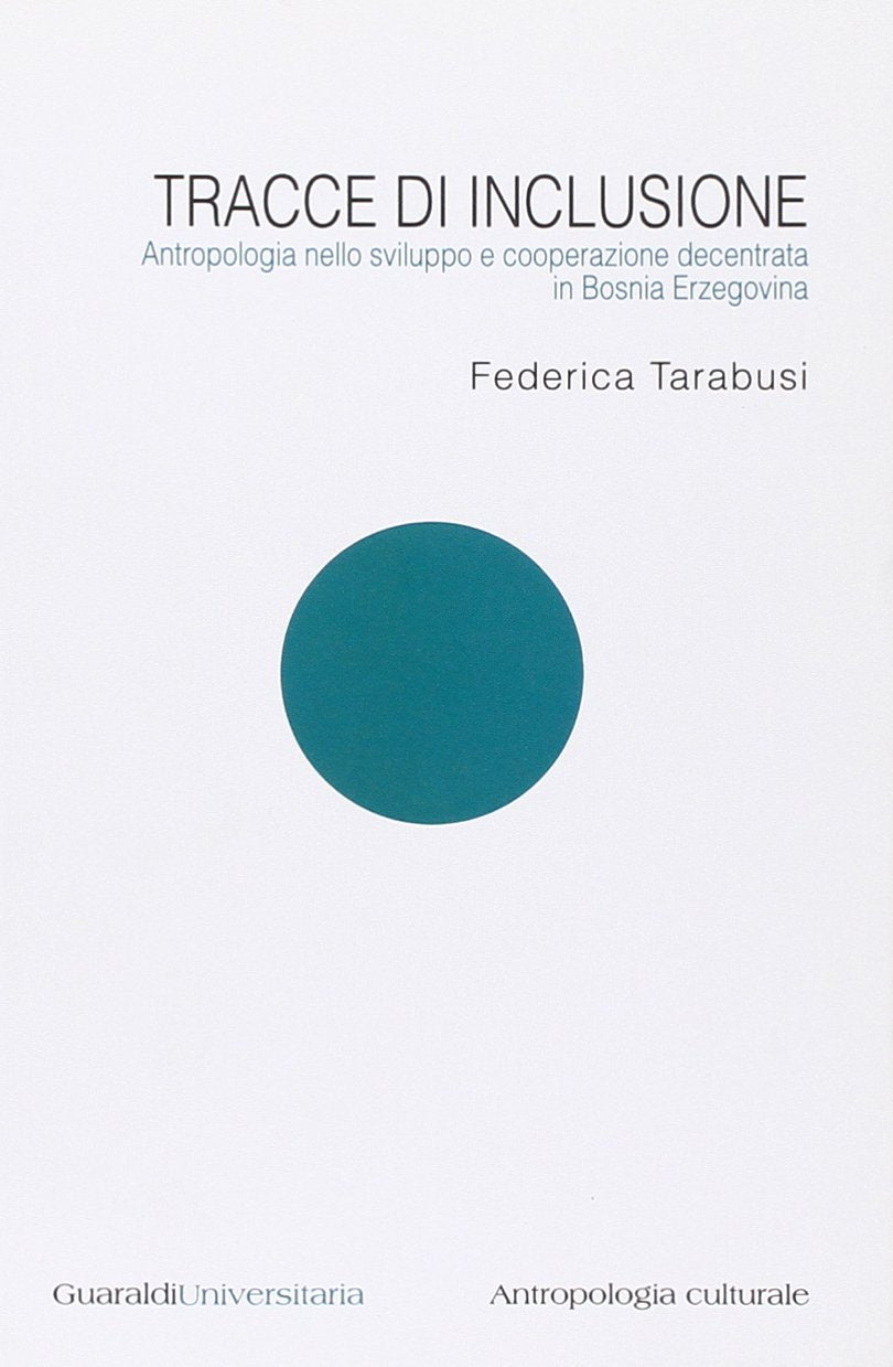 Tracce di inclusione. Antropologia nello sviluppo e cooperazione decentrata in Bosnia Erzegovina book