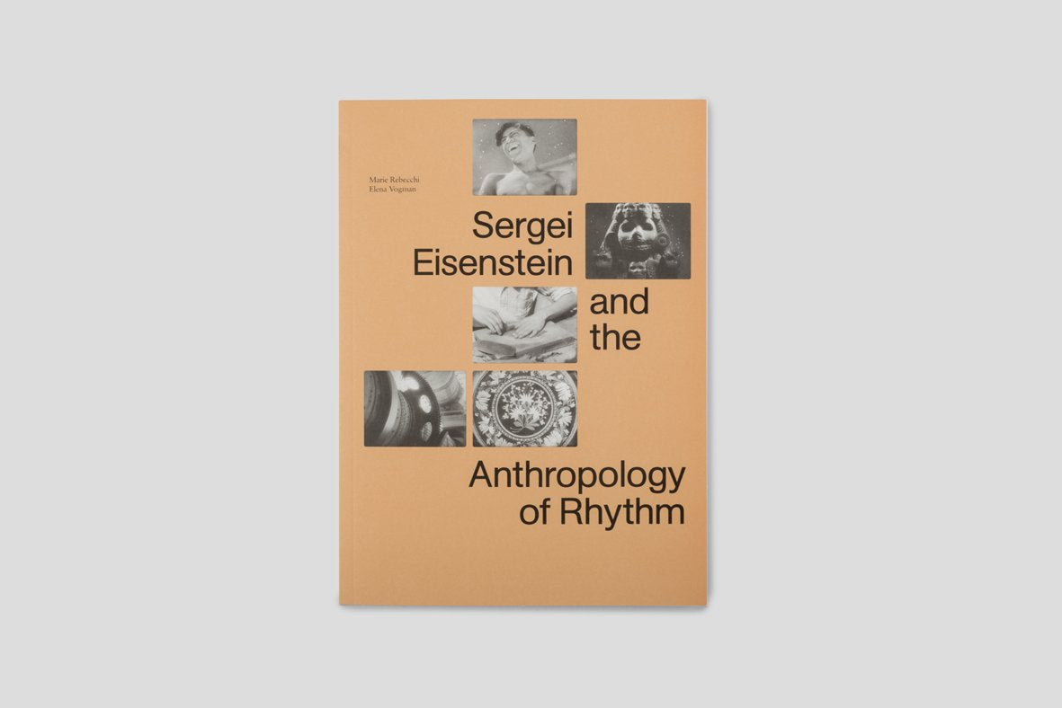 Sergei Eisenstein and the Anthropology of Rhythm book