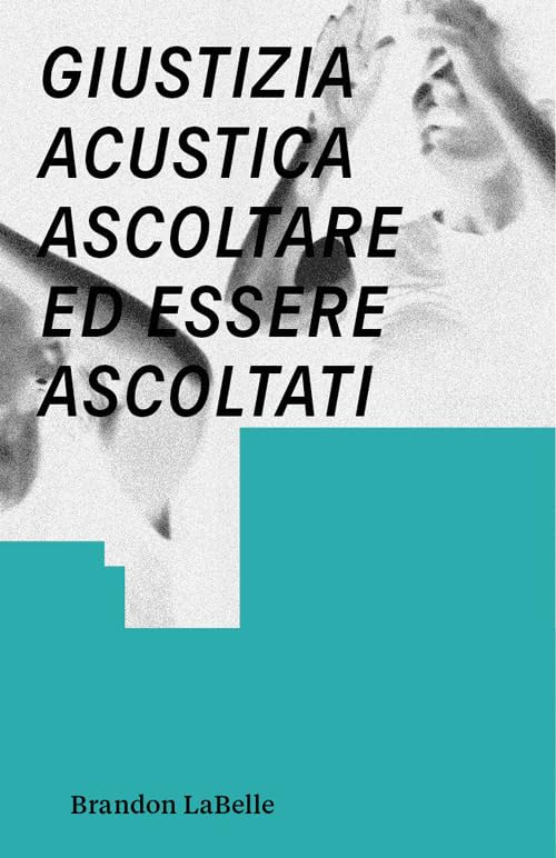 Giustizia acustica. Ascoltare ed essere ascoltati book