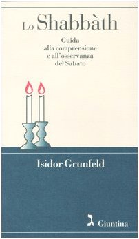 Lo shabbàth. Guida alla comprensione e all'osservanza del sabato Religion & Esotericism