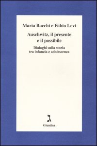 Auschwitz, il presente e il possibile. Dialoghi sulla storia tra infanzia e adolescenza book