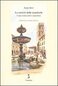 La società delle mandorle. Come Assisi salvò i suoi ebrei Social Sciences