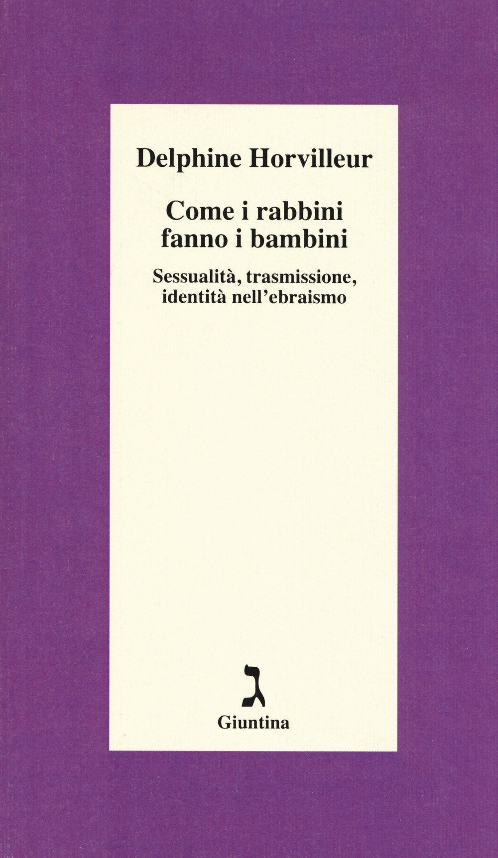 Come i rabbini fanno i bambini. Sessualità, trasmissione, identità nell'ebraismo book