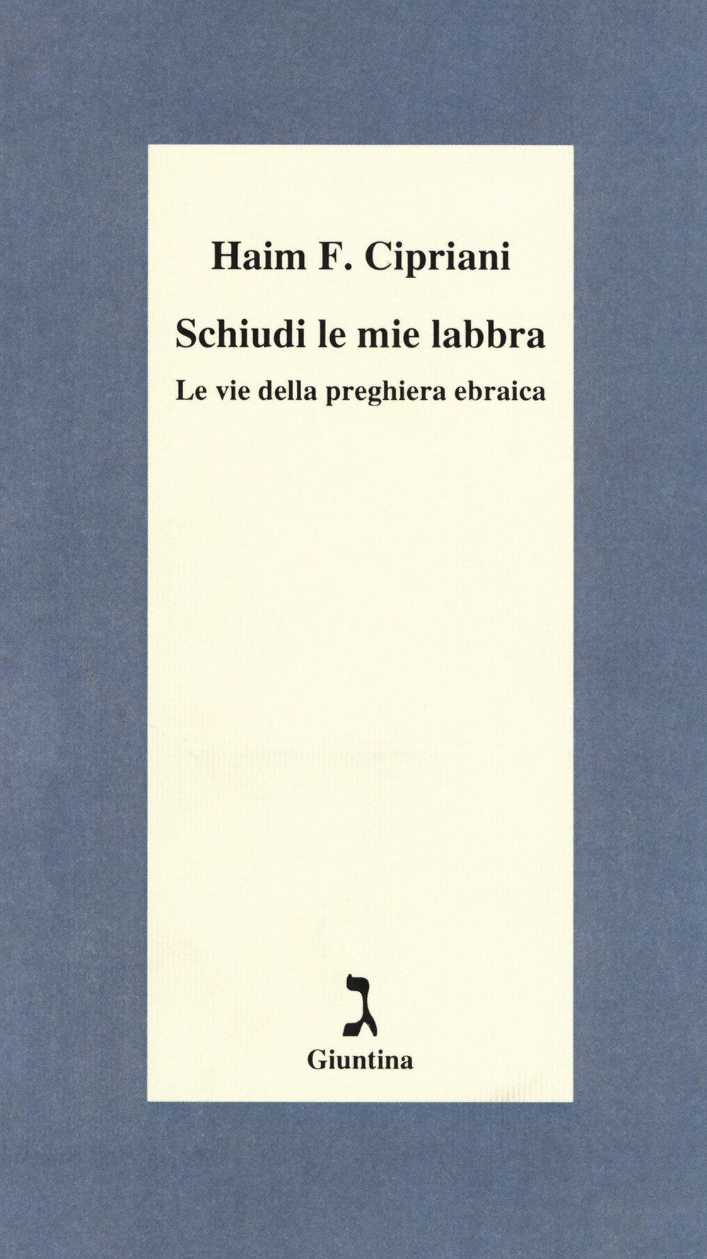 Schiudi le mie labbra. Le vie della preghiera ebraica book