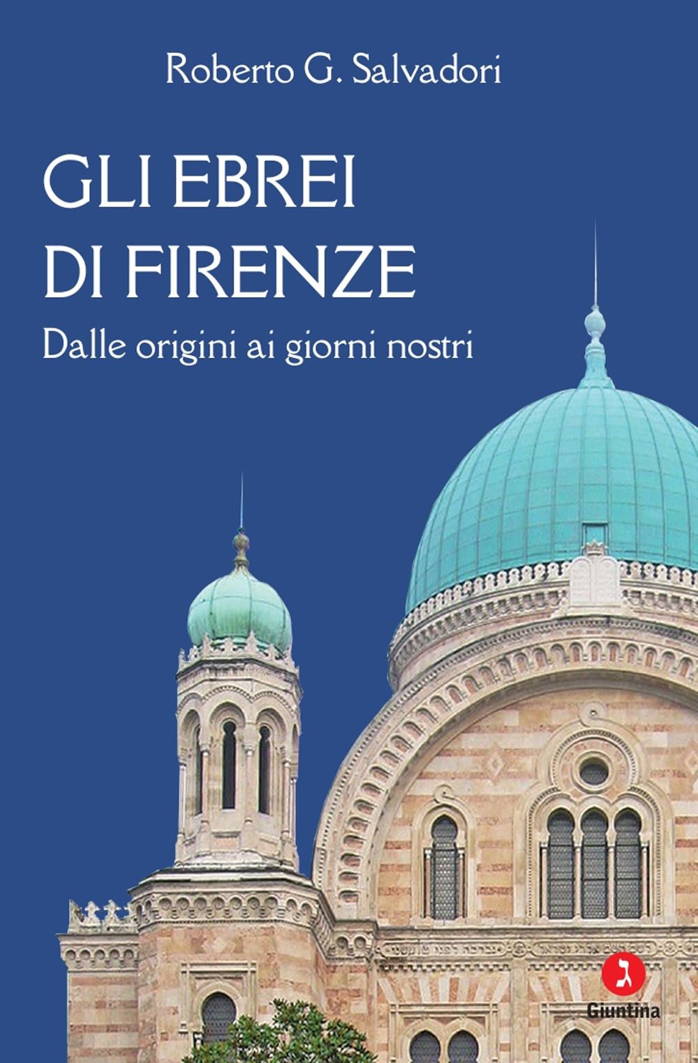 Gli ebrei di Firenze. Dalle origini ai giorni nostri Religion & Esotericism