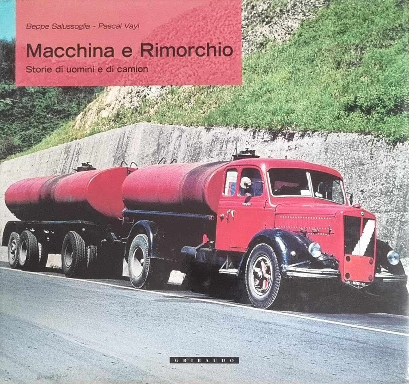 Macchine e traino. Storie di uomini e di camion. Ediz. illustrata (Collezionismo) Media & Communication