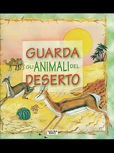 Guarda gli animali del deserto. Ediz. illustrata Books