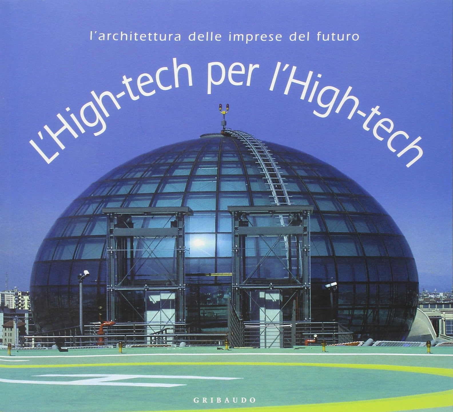 L'high-tech per l'high-tech. L'architettura delle imprese del futuro. Ediz. illustrata book