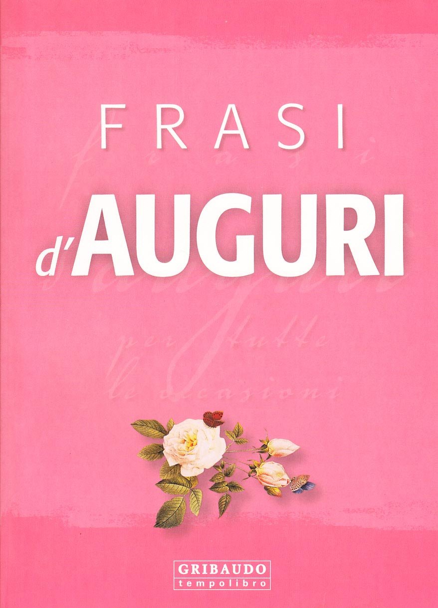 Frasi d'auguri per tutte le occasioni. Ediz. illustrata book