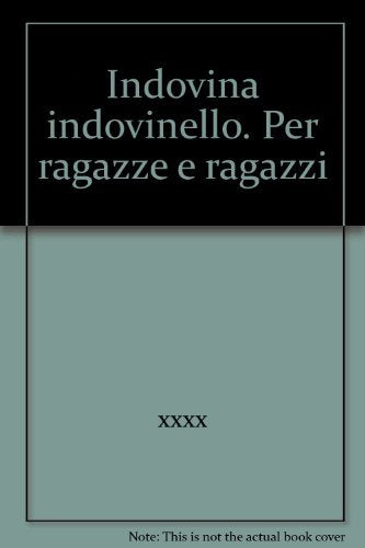 Indovina indovinello. Per ragazze e ragazzi. Ediz. illustrata book