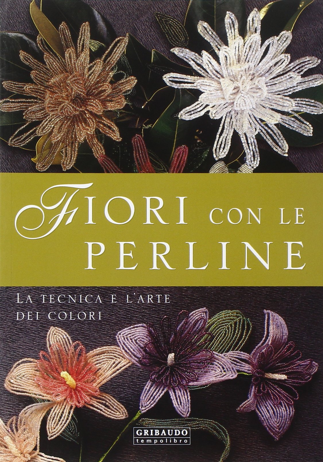 Fiori con le perline. La tecnica e l'arte dei colori. Ediz. illustrata book
