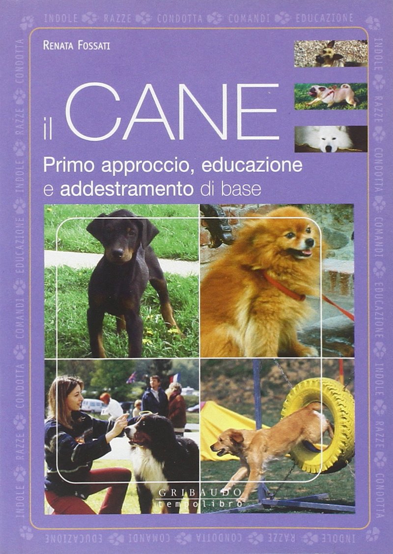 Il cane. Primo approccio, educazione e addestramento di base. Ediz. illustrata Pets