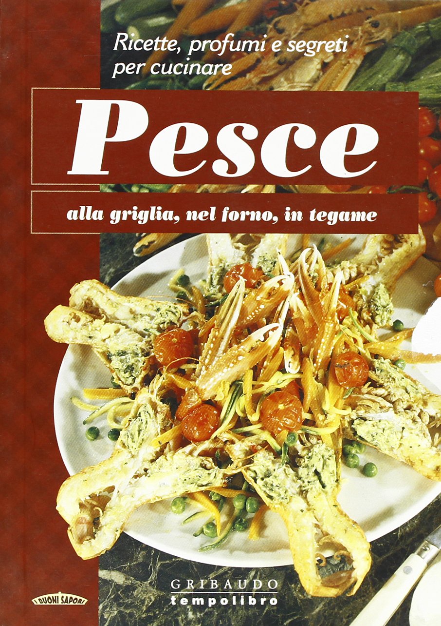 Pesce. Alla griglia, nel forno, in tegame. Ediz. illustrata (I buoni sapori) Leisure, Home & Garden