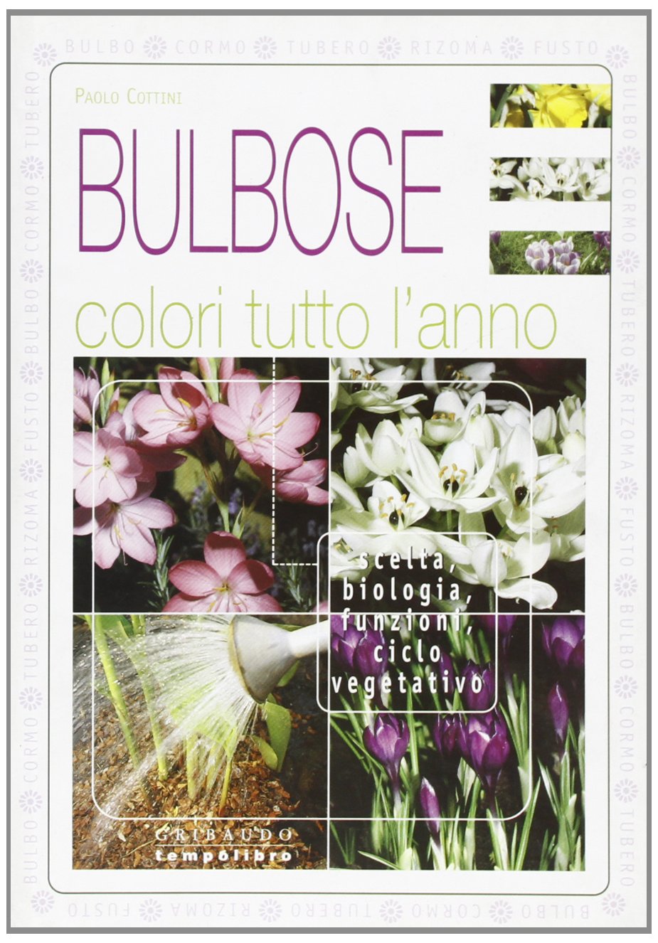 Bulbose. Colori tutto l'anno. Ediz. illustrata Garden & Plants