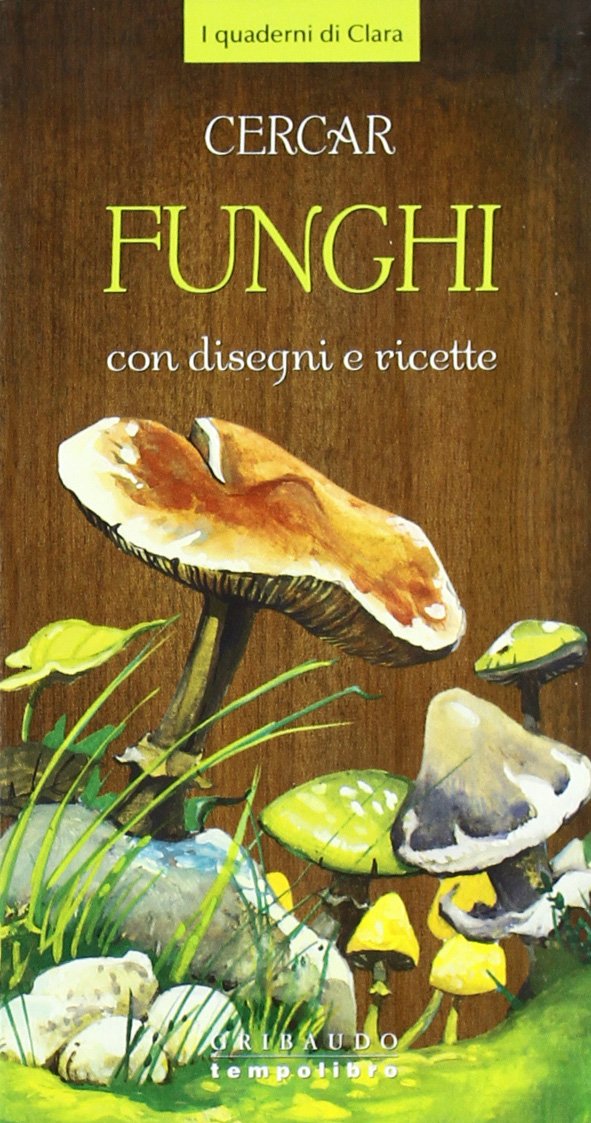 Cercar funghi. Con disegni e ricette. Ediz. illustrata book