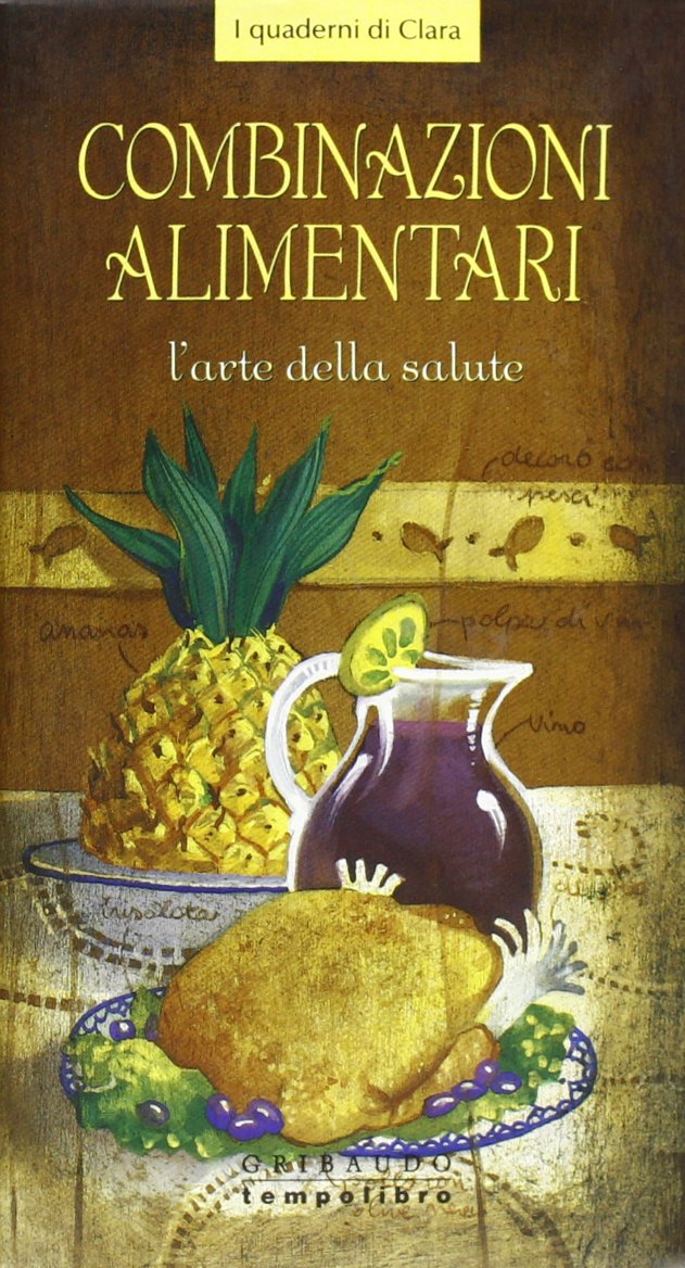 Combinazioni alimentari. L'arte della salute. Ediz. illustrata book