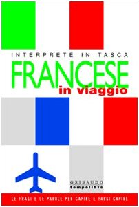 Francese in viaggio. Interprete in tasca. Ediz. illustrata book