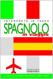 Spagnolo in viaggio. Interprete in tasca. Ediz. illustrata book