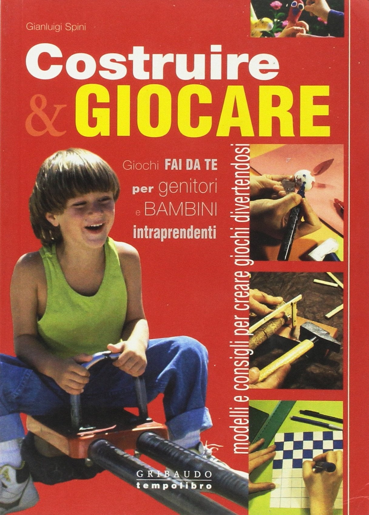 Costruire & giocare. Giochi, fai da te per genitori e bambini intraprendenti. Ediz. illustrata book