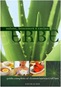 Erbe. Guida completa al riconoscimento e all'uso. Ediz. illustrata book