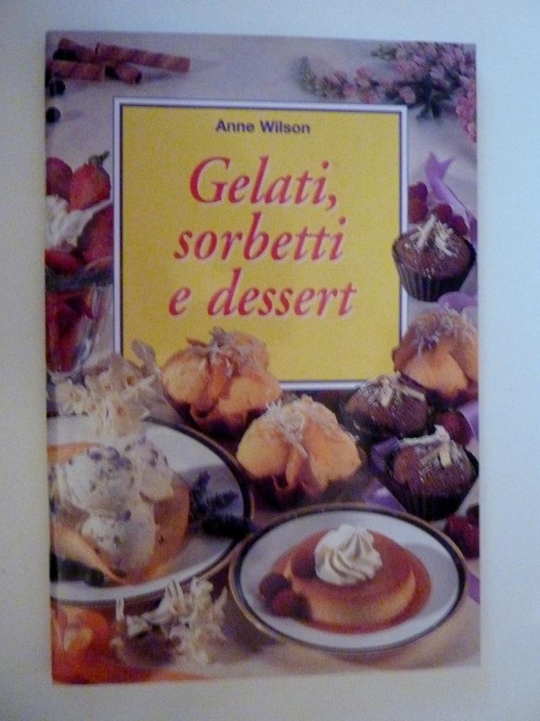 Gelati sorbetti e dessert. Ediz. illustrata Leisure, Home & Garden