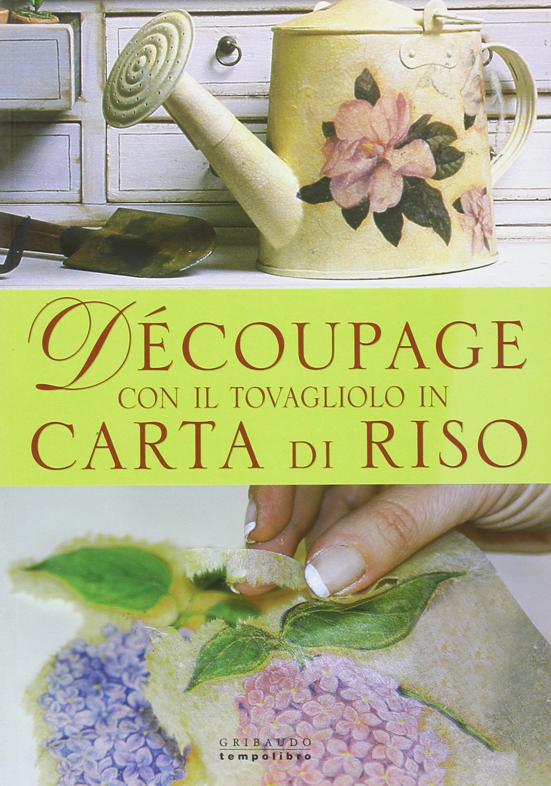 Découpage con il tovagliolo in carta di riso. Ediz. illustrata Hobbies & Crafts