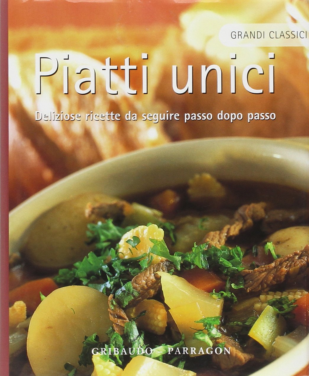 Piatti unici. Deliziose ricette da seguire passo dopo passo. Ediz. illustrata book