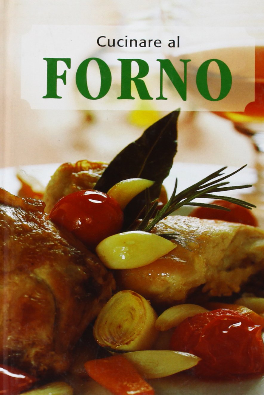 Cucinare al forno. Ediz. illustrata Leisure, Home & Garden