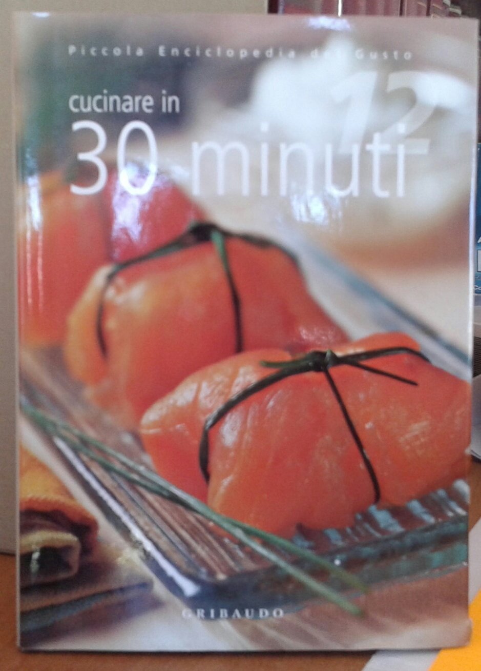 Cucinare in 30 minuti. Ediz. illustrata book